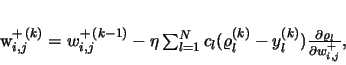 \begin{displaymath}
w^{+ \, (k)}_{i,j}= w^{+ \, (k-1)}_{i,j}- \eta \sum_{l=1}^...
...y^{(k)} _l)
\frac{\partial \varrho_l}{\partial w^+_{i,j}},
\end{displaymath}