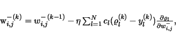 \begin{displaymath}
w^{- \, (k)}_{i,j}= w^{- \, (k-1)}_{i,j}- \eta \sum_{l=1}^...
...y^{(k)} _l)
\frac{\partial \varrho_l}{\partial w^-_{i,j}},
\end{displaymath}