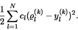 \begin{displaymath}\frac{1}{2}\sum_{l=1}^{N} c_l (\varrho^{(k)}_l - y^{(k)} _l)^2. \end{displaymath}