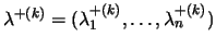 $\lambda^{+(k)}= (\lambda_1^{+(k)}, \ldots,
\lambda_n^{+(k)})$