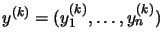 $y^{(k)}=(y_1^{(k)},
\ldots, y_n^{(k)})$