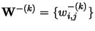 $\mathbf{W}^{-(k)}=\{w^{-(k)}_{i,j}\}$