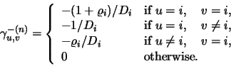 \begin{displaymath}
\gamma^{-(n)} _{u,v}=\left\{
\begin{array}{ll} -(1+\varrh...
... \quad v=i$}, \\ 0 & \mbox{otherwise}.
\end{array}
\right. \end{displaymath}