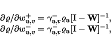 \begin{displaymath}
\begin{array}{l}
\partial \mathbf{\varrho} /\partial w^...
...\gamma^- _{u,v} \varrho_u [\mathbf{I-W}]^{-1},
\end{array}
\end{displaymath}