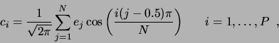 \begin{displaymath}
c_{i}=\frac{1}{\sqrt{2\pi}} \sum_{j=1}^{N} e_j \cos \left( \...
... (j-0.5)
\pi}{N} \right) \;\;\;\;\;\; i=1,\ldots,P \enspace ,
\end{displaymath}