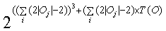 2^((sum of( 2*|Oj|-2)+1)^3 +(sum of( 2*|Oj|-2)+1)*T(O)))
