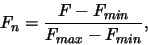 \begin{displaymath}F_n=\frac{F-F_{min}}{F_{max}-F_{min}}, \end{displaymath}