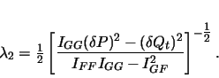 \begin{displaymath}
\lambda_2=\textstyle \frac{1}{2} \displaystyle \left [
...
...{I_{FF}I_{GG}-I_{GF}^2}
\right]^{-\textstyle \frac{1}{2}}.
\end{displaymath}